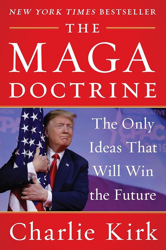 The MAGA Doctrine: An Insightful Analysis of how Trump reshaped Conservatism, from the Late Turning Point USA Founder cover image