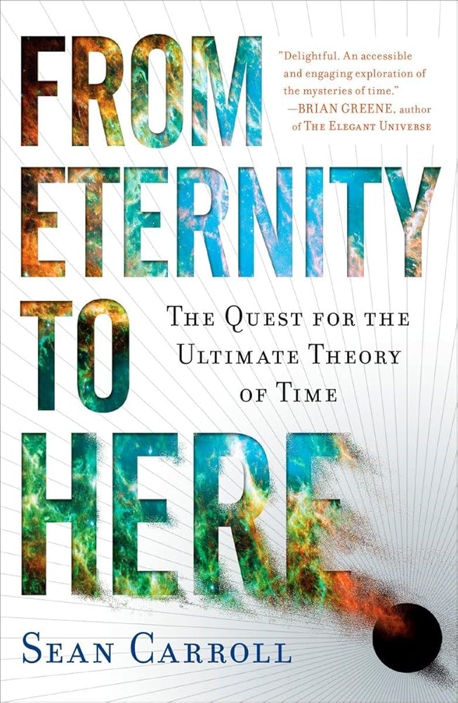 From Eternity to Here: The Quest for the Ultimate Theory of Time cover image