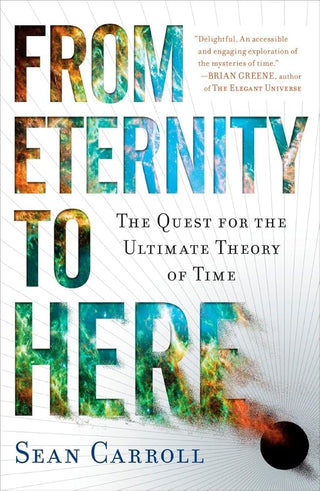 From Eternity to Here: The Quest for the Ultimate Theory of Time cover image
