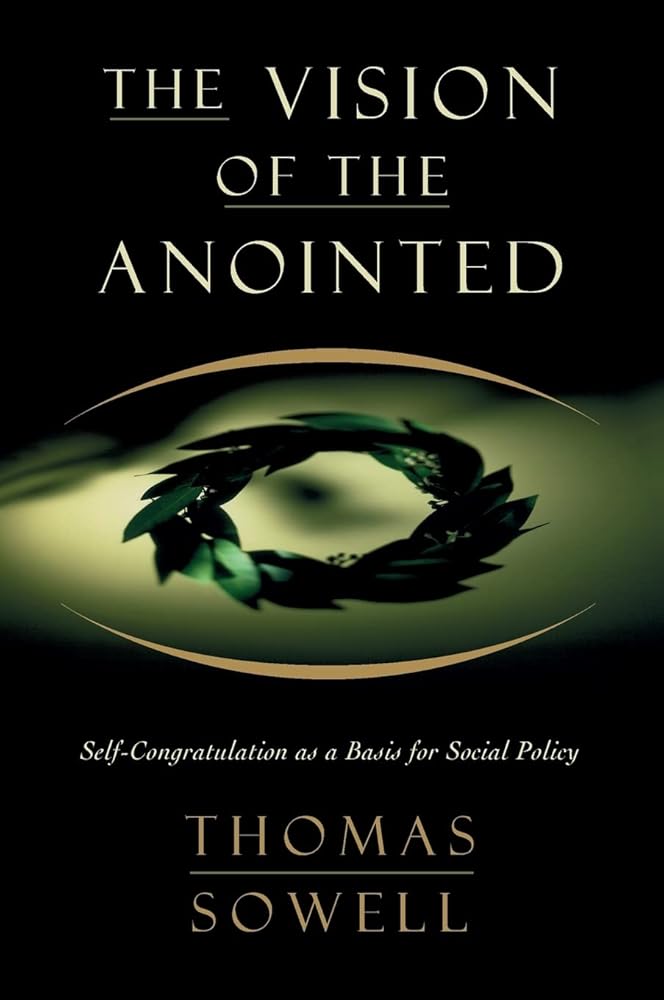 The Vision of the Anointed: Self-Congratulation as a Basis for Social Policy cover image