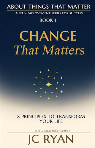 Change That Matters: 8 Principles to Transform Your Life (About Things That Matter) cover image