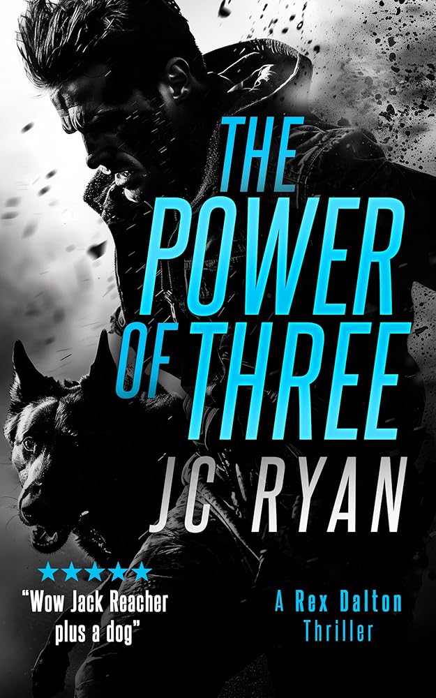 The Power of Three: A Rex Dalton Thriller (Rex Dalton K9 Thrillers, 1) cover image