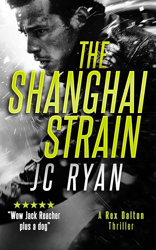 The Shanghai Strain: A Rex Dalton Thriller (Rex Dalton K9 Thrillers, 9) cover image