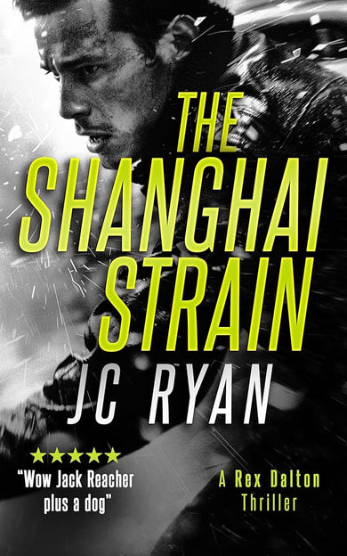The Shanghai Strain: A Rex Dalton Thriller (Rex Dalton K9 Thrillers, 9) cover image