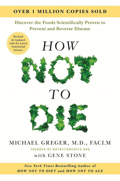 How Not to Die: Revised and Updated: Discover the Foods Scientifically Proven to Prevent and Reverse Disease cover image
