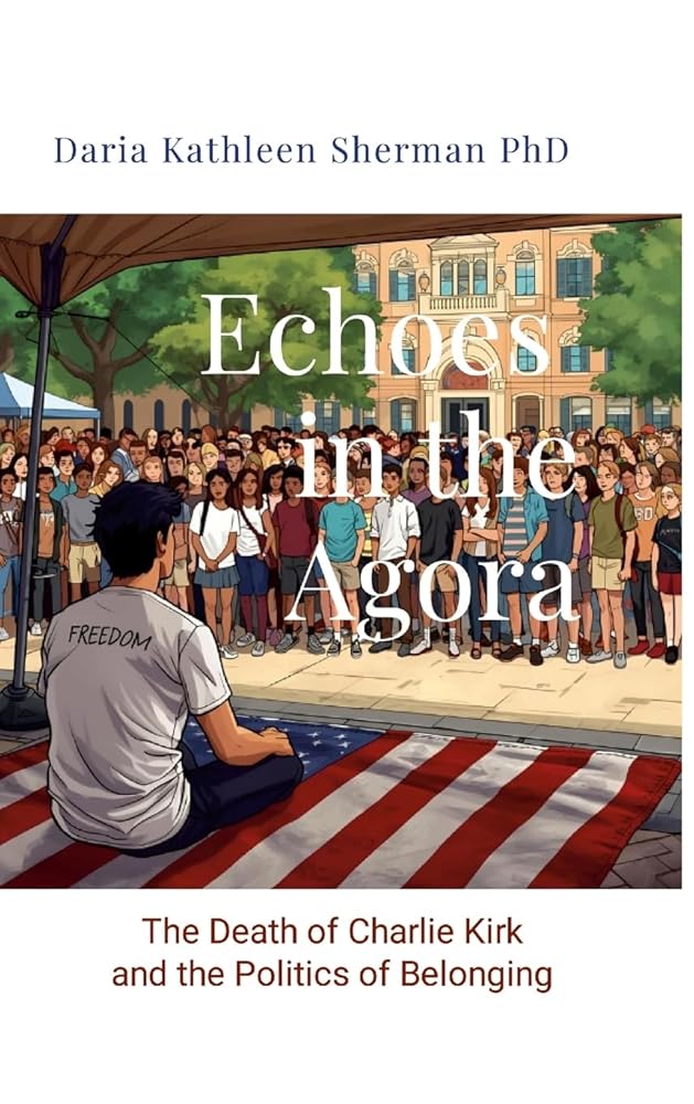 Echoes in the Agora: The Death of Charlie Kirk and the Politics of Belonging cover image