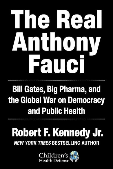 Real Anthony Fauci: Bill Gates, Big Pharma, and the Global War on Democracy and Public Health (Children’s Health Defense) cover image