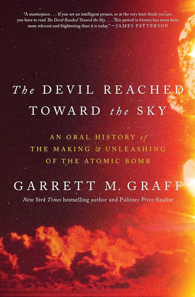 The Devil Reached Toward the Sky: An Oral History of the Making and Unleashing of the Atomic Bomb cover image