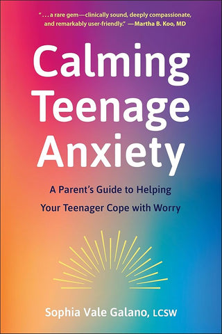 Calming Teenage Anxiety: A Parent's Guide to Helping Your Teenager Cope with Worry cover image