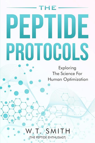 The Peptide Protocols: Exploring the Science for Human Optimization: Exploring the cover image