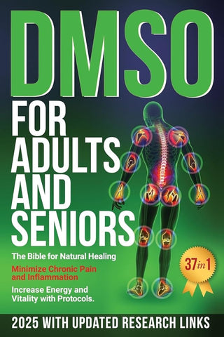 DMSO For Adults and Seniors: The Bible for Natural Healing Minimize Chronic Pain and Inflammation Increase Energy and Vitality with Protocols cover image