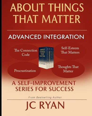 About Things That Matter - Advanced Integration: Mastering Relationships, Self-Esteem, Your Thoughts, and Procrastination (About Things That Matter Bundles) cover image