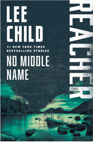 No Middle Name: The Complete Collected Jack Reacher Short Stories