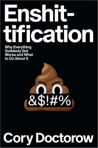 Enshittification: Why Everything Suddenly Got Worse and What to Do About It cover image