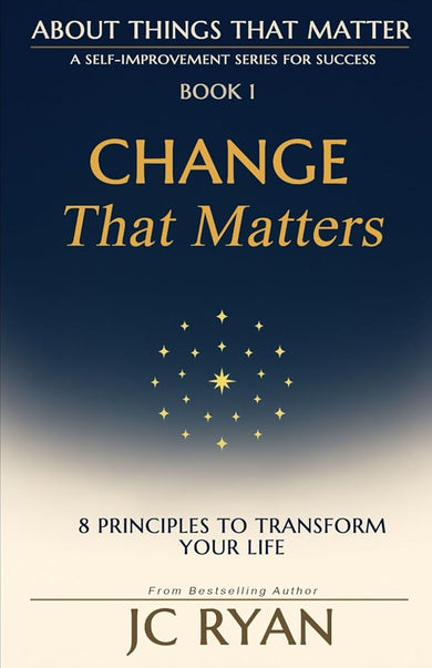 Change That Matters: 8 Principles to Transform Your Life (About Things That Matter) cover image