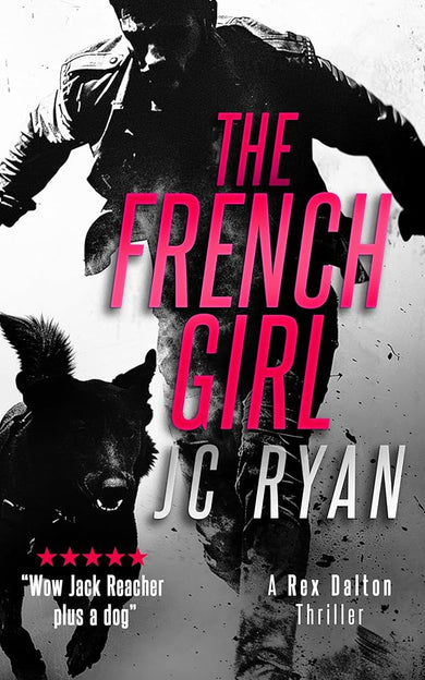 The French Girl: A Rex Dalton Thriller (Rex Dalton K9 Thrillers, 5) cover image