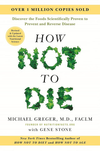 How Not to Die: Revised and Updated: Discover the Foods Scientifically Proven to Prevent and Reverse Disease cover image