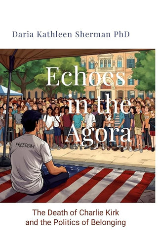 Echoes in the Agora: The Death of Charlie Kirk and the Politics of Belonging cover image
