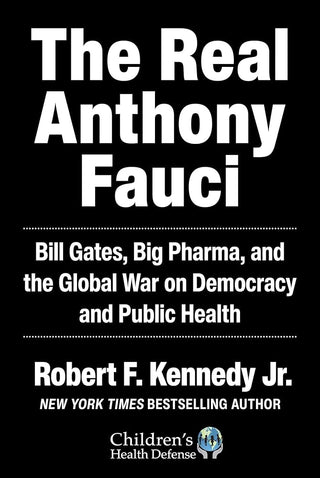 Real Anthony Fauci: Bill Gates, Big Pharma, and the Global War on Democracy and Public Health (Children’s Health Defense) cover image