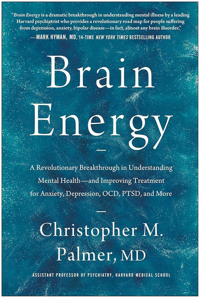 Brain Energy: A Revolutionary Breakthrough in Understanding Mental Health--and Improving Treatment for Anxiety, Depression, OCD, PTSD, and More cover image