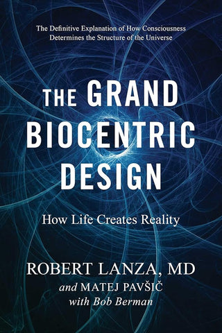 The Grand Biocentric Design: How Life Creates Reality cover image