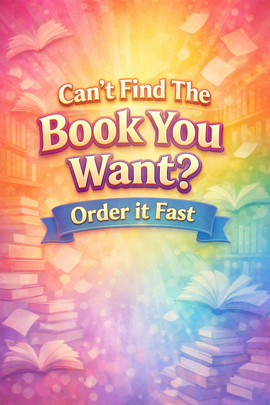 CAN'T FIND THE BOOK YOU WANT? ORDER IT FAST!